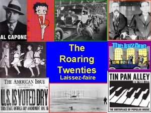 The Roaring Twenties Laissezfaire Learning Objective What was