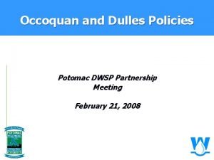 Occoquan and Dulles Policies Potomac DWSP Partnership Meeting