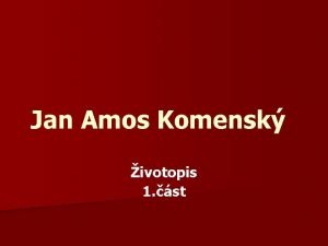 Jan Amos Komensk ivotopis 1 st esk pedagog