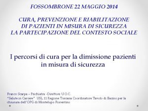 FOSSOMBRONE 22 MAGGIO 2014 CURA PREVENZIONE E RIABILITAZIONE