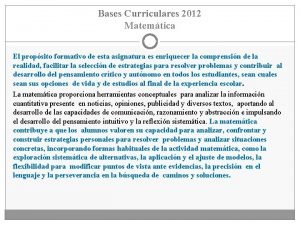 Bases Curriculares 2012 Matemtica El propsito formativo de