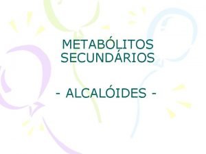 METABLITOS SECUNDRIOS ALCALIDES Ciclo biossinttico dos MS ALCALIDES