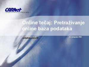 Online teaj Pretraivanje online baza podataka Naslov prezentacije