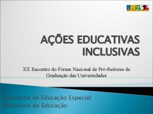 AES EDUCATIVAS INCLUSIVAS XX Encontro do Frum Nacional
