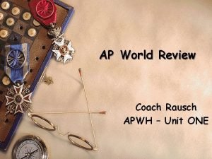 AP World Review Coach Rausch APWH Unit ONE