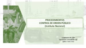 PROCEDIMIENTOS CONTROL DE ORDEN PBLICO Instituto Nacional Carabineros