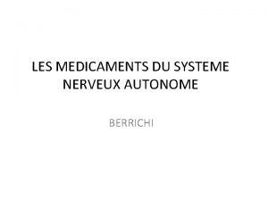 LES MEDICAMENTS DU SYSTEME NERVEUX AUTONOME BERRICHI 1