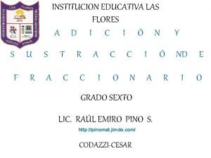 INSTITUCION EDUCATIVA LAS FLORES A D I C