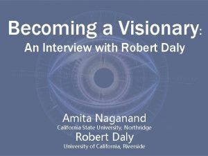 Becoming a Visionary An Interview with Robert Daly