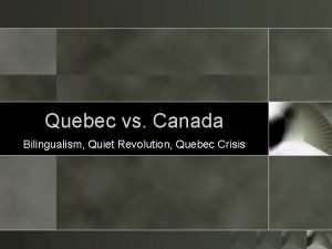 Quebec vs Canada Bilingualism Quiet Revolution Quebec Crisis