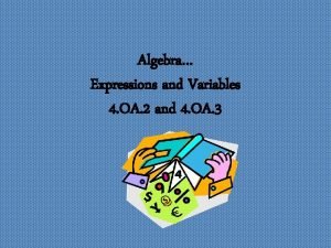 Algebra Expressions and Variables 4 OA 2 and