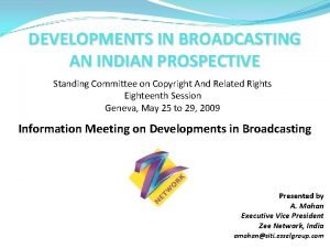 DEVELOPMENTS IN BROADCASTING AN INDIAN PROSPECTIVE Standing Committee