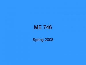 ME 746 Spring 2008 Dynamic Models Differential Equations