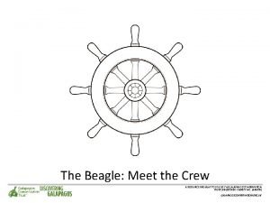 The Beagle Meet the Crew A RESOURCE BROUGHT