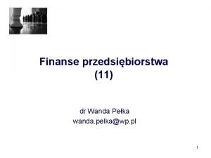 Finanse przedsibiorstwa 11 dr Wanda Peka wanda pelkawp