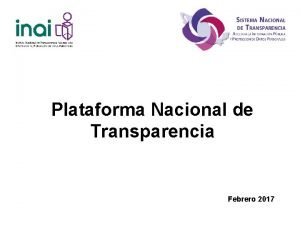 Plataforma Nacional de Transparencia Febrero 2017 V Presentacin