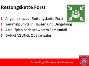 Rettungskette Forst Allgemeines zur Rettungskette Forst Sammelpunkte in