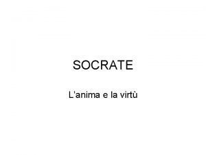 SOCRATE Lanima e la virt La vita Socrate