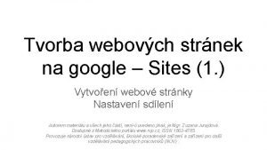 Tvorba webovch strnek na google Sites 1 Vytvoen