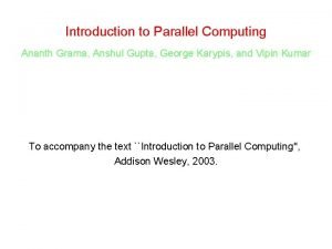 Introduction to parallel computing ananth grama ppt