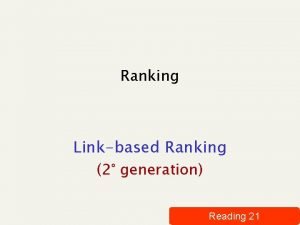 Ranking Linkbased Ranking 2 generation Reading 21 Queryindependent