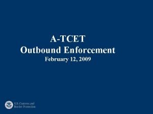 ATCET Outbound Enforcement February 12 2009 Outbound Mission