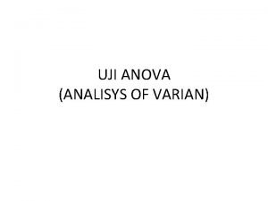 UJI ANOVA ANALISYS OF VARIAN ANALYSIS OF VARIANCE