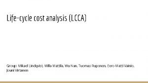 Lifecycle cost analysis LCCA Group Mikael Lindqvist Milla