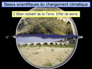 Bases scientifiques du changement climatique 2 Bilan radiatif