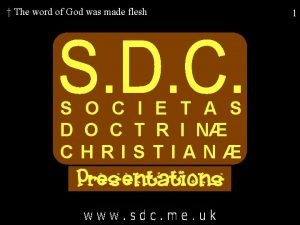 The word of God was made flesh S