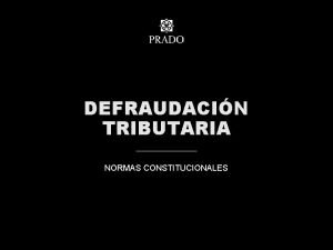 DEFRAUDACIN TRIBUTARIA NORMAS CONSTITUCIONALES El derecho penal tiene