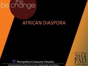 AFRICAN DIASPORA AFRICAN DIASPORA 10 to 12 million