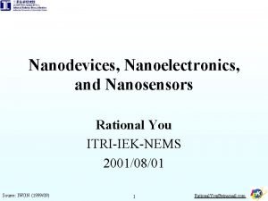 Nanodevices Nanoelectronics and Nanosensors Rational You ITRIIEKNEMS 20010801