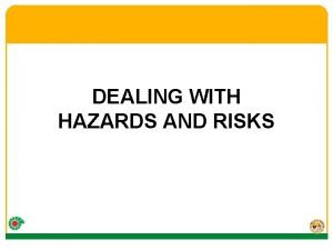 DEALING WITH HAZARDS AND RISKS Course Administration Emergency