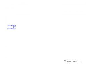 TCP Transport Layer 1 TCP Overview r pointtopoint