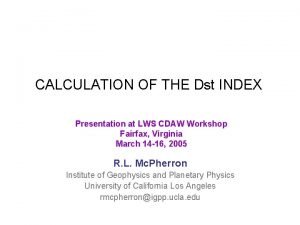 CALCULATION OF THE Dst INDEX Presentation at LWS