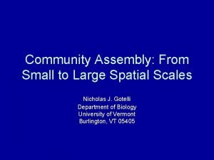 Community Assembly From Small to Large Spatial Scales