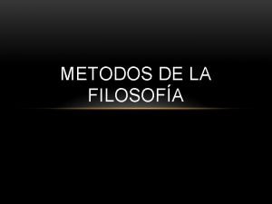 METODOS DE LA FILOSOFA LA PALABRA MTODO SIGNIFICA