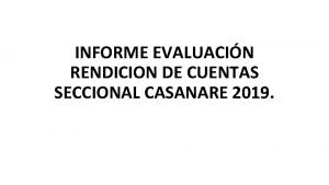 INFORME EVALUACIN RENDICION DE CUENTAS SECCIONAL CASANARE 2019