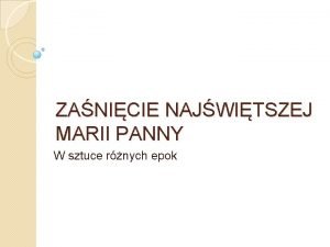 ZANICIE NAJWITSZEJ MARII PANNY W sztuce rnych epok