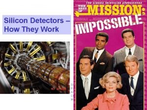 Silicon Detectors How They Work Rainer Wallny Silicon