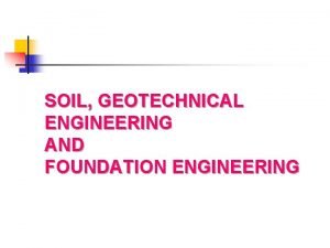 SOIL GEOTECHNICAL ENGINEERING AND FOUNDATION ENGINEERING SOIL Natural