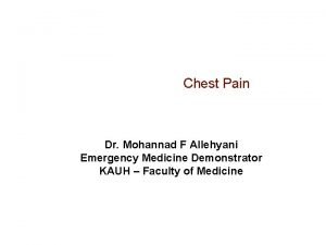 Chest Pain Dr Mohannad F Allehyani Emergency Medicine
