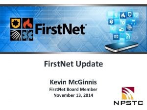 First Net Update Kevin Mc Ginnis First Net