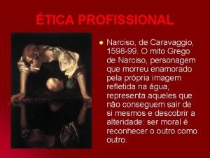 TICA PROFISSIONAL l Narciso de Caravaggio 1598 99