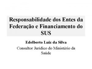 Responsabilidade dos Entes da Federao e Financiamento do