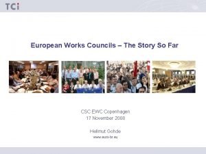 European Works Councils The Story So Far CSC