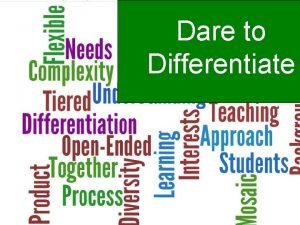 Dare to differentiate