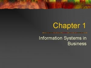 Chapter 1 Information Systems in Business Important Announcement