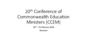 th 20 Conference of Commonwealth Education Ministers CCEM